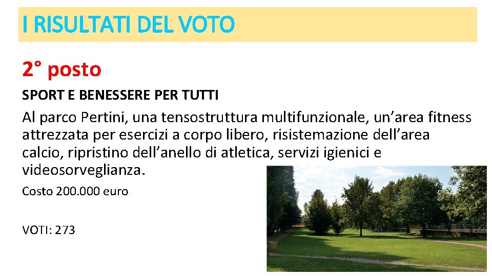 I RISULTATI DEL VOTO 2° posto SPORT E BENESSERE PER TUTTI Al parco Pertini,