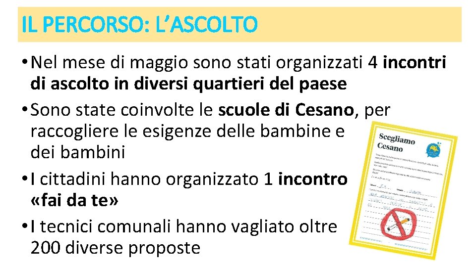 IL PERCORSO: L’ASCOLTO • Nel mese di maggio sono stati organizzati 4 incontri di