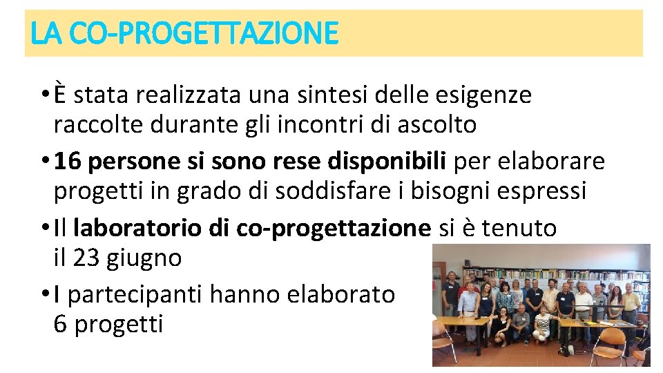 LA CO-PROGETTAZIONE • È stata realizzata una sintesi delle esigenze raccolte durante gli incontri