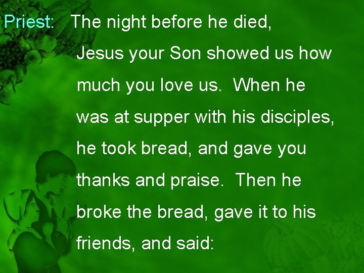 Priest: The night before he died, Jesus your Son showed us how much you