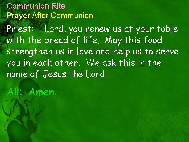 Communion Rite Prayer After Communion Priest: Lord, you renew us at your table with