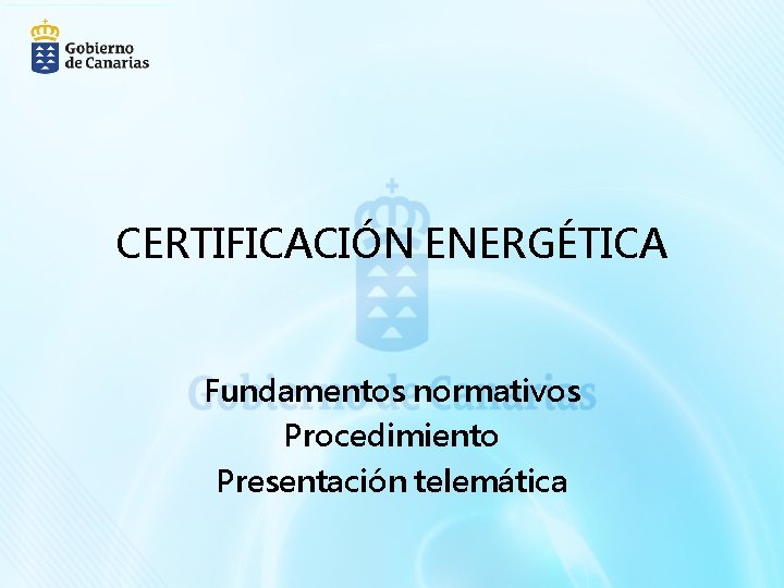 CERTIFICACIÓN ENERGÉTICA Fundamentos normativos Procedimiento Presentación telemática CERTIFICACIÓN ENERGÉTICA Fundamentos normativos Procedimiento Presentación telemática