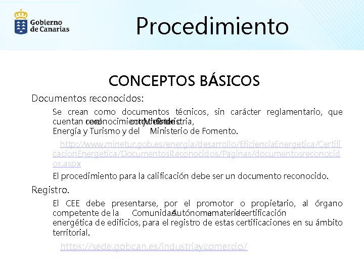 Procedimiento CONCEPTOS BÁSICOS Documentos reconocidos: Se crean como documentos técnicos, sin carácter reglamentario, que