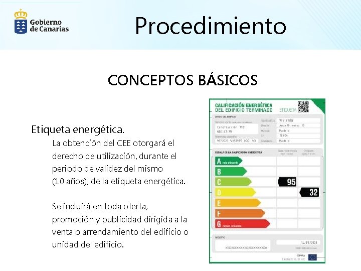 Procedimiento CONCEPTOS BÁSICOS Etiqueta energética. La obtención del CEE otorgará el derecho de utilización,