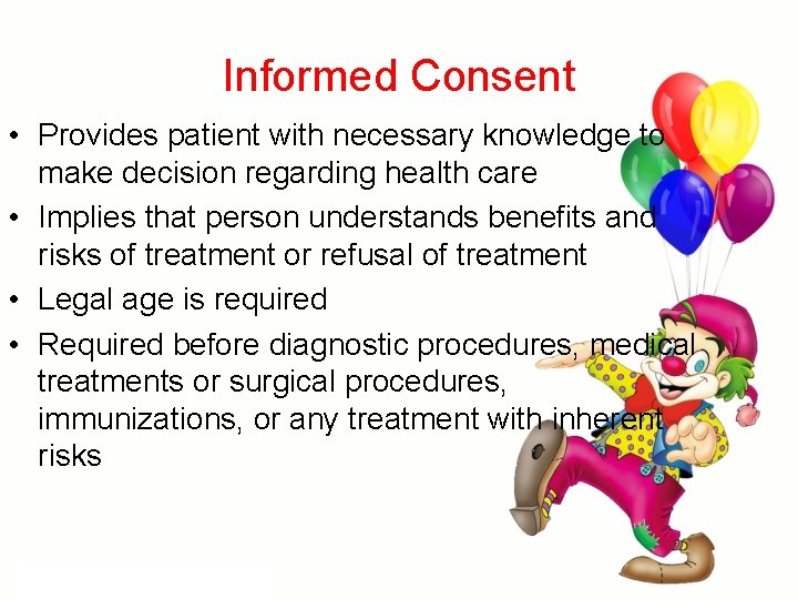 Informed Consent • Provides patient with necessary knowledge to make decision regarding health care