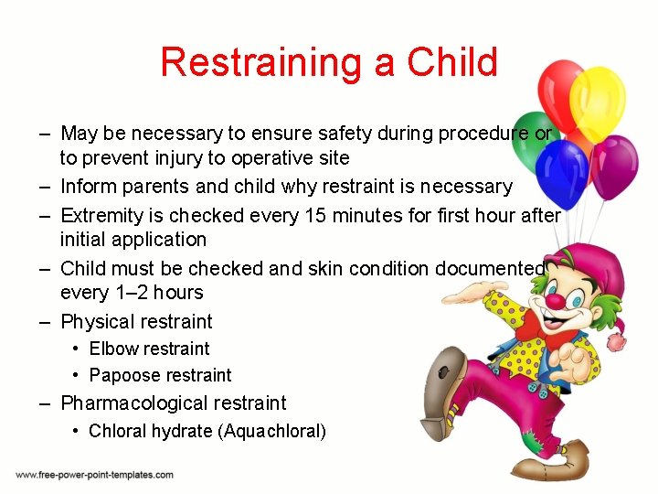 Restraining a Child – May be necessary to ensure safety during procedure or to