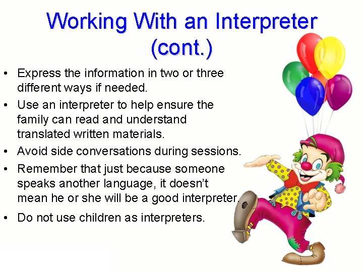 Working With an Interpreter (cont. ) • Express the information in two or three