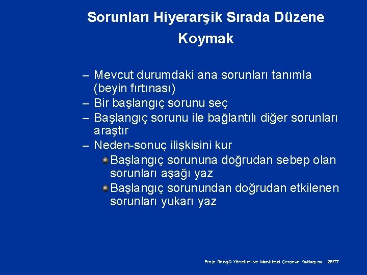 Sorunları Hiyerarşik Sırada Düzene Koymak – Mevcut durumdaki ana sorunları tanımla (beyin fırtınası) –