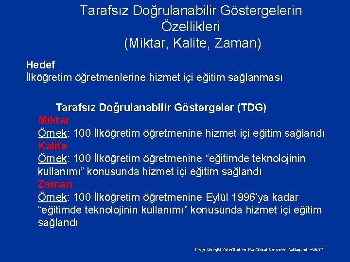 Tarafsız Doğrulanabilir Göstergelerin Özellikleri (Miktar, Kalite, Zaman) Hedef İlköğretim öğretmenlerine hizmet içi eğitim sağlanması