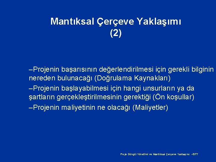 Mantıksal Çerçeve Yaklaşımı (2) –Projenin başarısının değerlendirilmesi için gerekli bilginin nereden bulunacağı (Doğrulama Kaynakları)