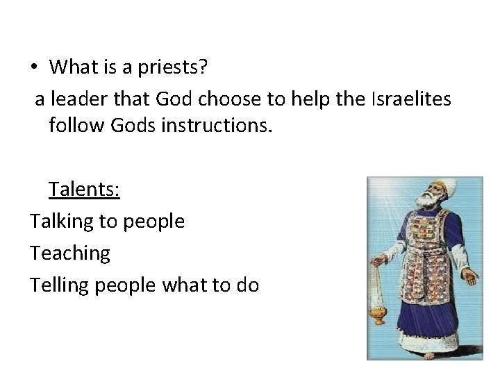  • What is a priests? a leader that God choose to help the