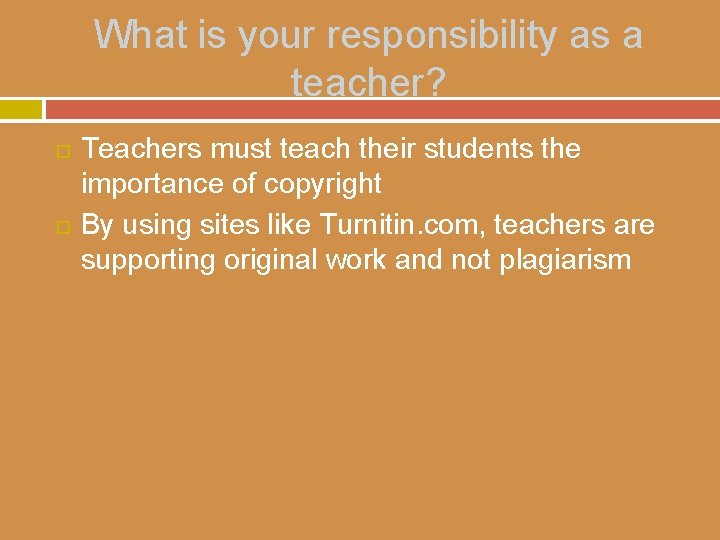 What is your responsibility as a teacher? Teachers must teach their students the importance