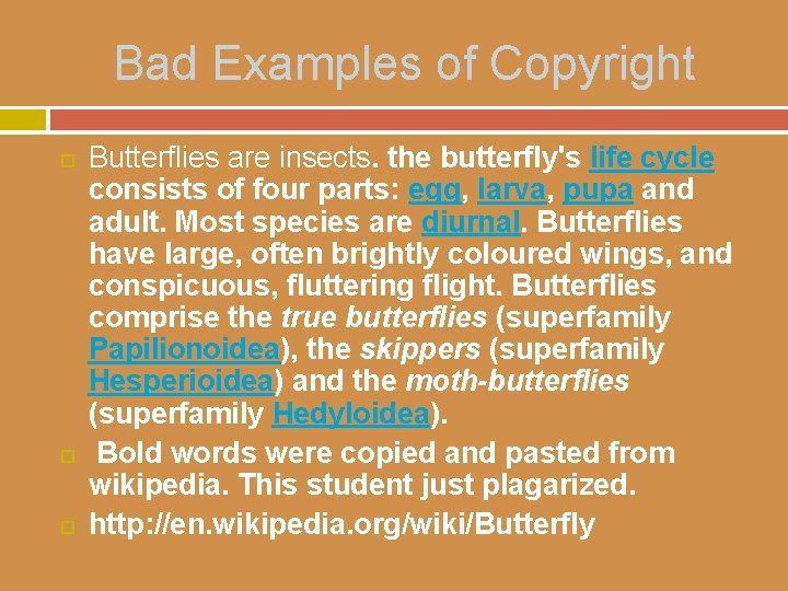 Bad Examples of Copyright Butterflies are insects. the butterfly's life cycle consists of four