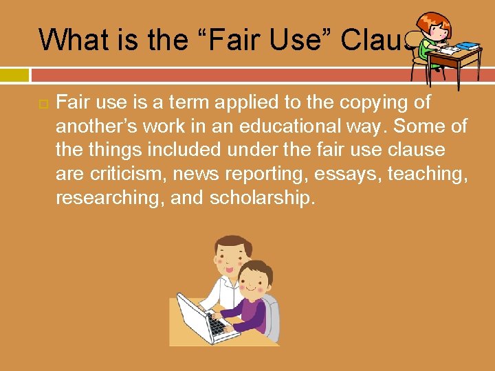 What is the “Fair Use” Clause? Fair use is a term applied to the