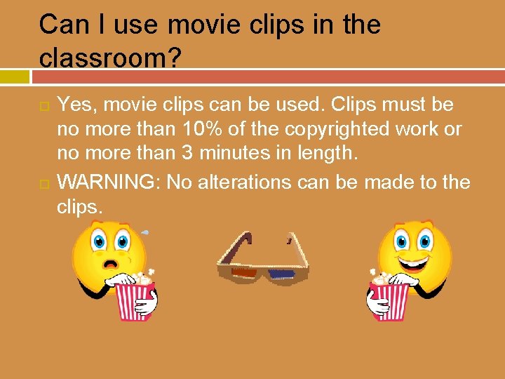 Can I use movie clips in the classroom? Yes, movie clips can be used.