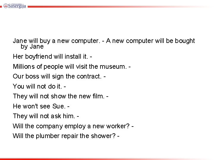Jane will buy a new computer. - A new computer will be bought by