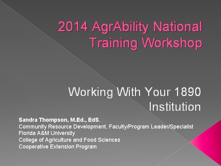 2014 Agr. Ability National Training Workshop Working With Your 1890 Institution Sandra Thompson, M.
