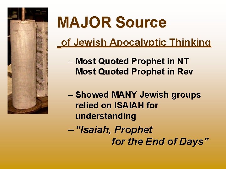 MAJOR Source of Jewish Apocalyptic Thinking – Most Quoted Prophet in NT Most Quoted