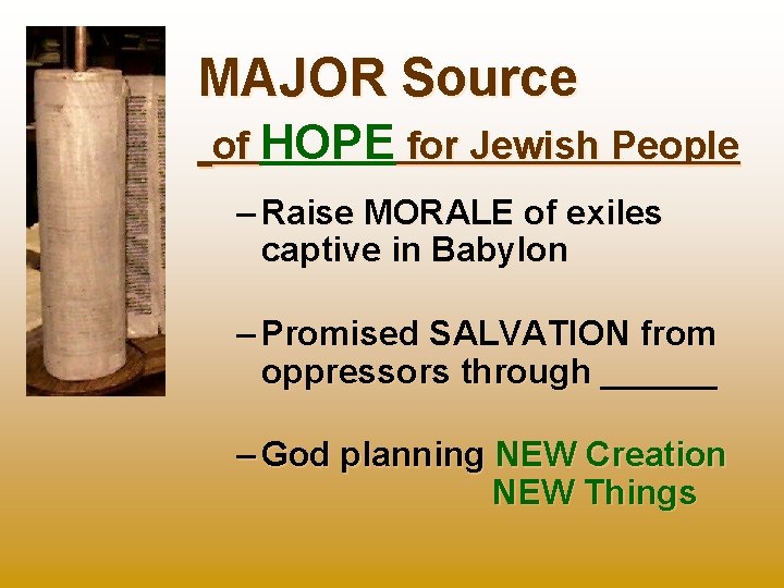 MAJOR Source of HOPE for Jewish People – Raise MORALE of exiles captive in