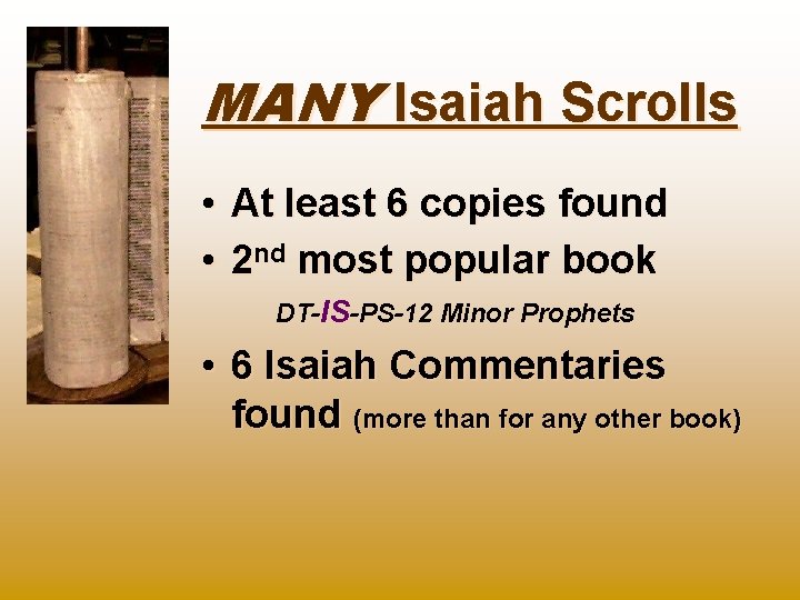MANY Isaiah Scrolls • At least 6 copies found • 2 nd most popular