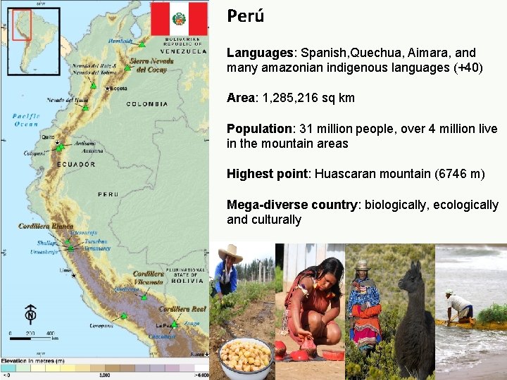 Perú Languages: Spanish, Quechua, Aimara, and many amazonian indigenous languages (+40) Area: 1, 285,