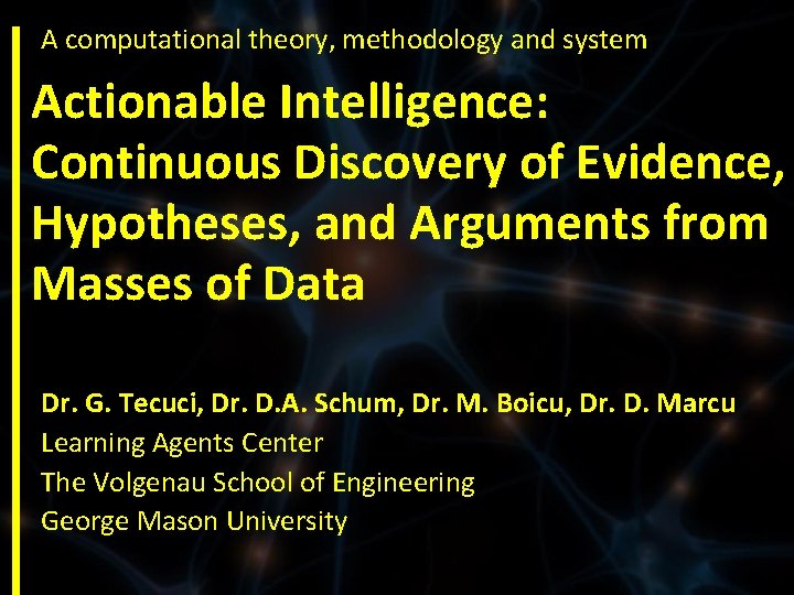 A computational theory, methodology and system Actionable Intelligence: Continuous Discovery of Evidence, Hypotheses, and