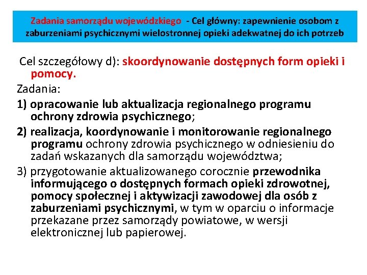 Zadania samorządu wojewódzkiego - Cel główny: zapewnienie osobom z zaburzeniami psychicznymi wielostronnej opieki adekwatnej