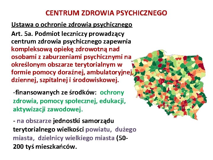 CENTRUM ZDROWIA PSYCHICZNEGO Ustawa o ochronie zdrowia psychicznego Art. 5 a. Podmiot leczniczy prowadzący