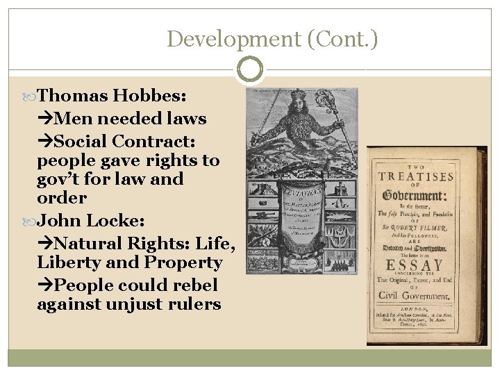 Development (Cont. ) Thomas Hobbes: Men needed laws Social Contract: people gave rights to