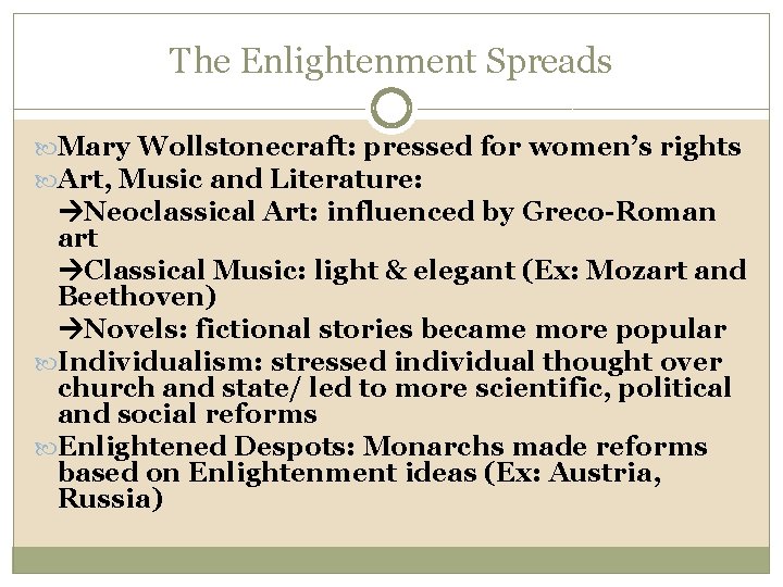 The Enlightenment Spreads Mary Wollstonecraft: pressed for women’s rights Art, Music and Literature: Neoclassical