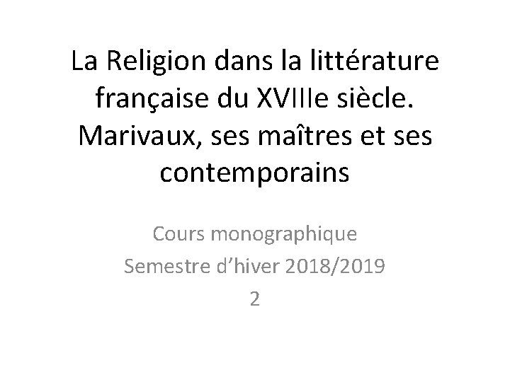 La Religion dans la littérature française du XVIIIe siècle. Marivaux, ses maîtres et ses