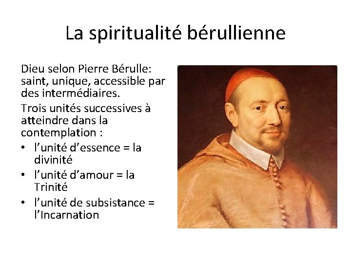 La spiritualité bérullienne Dieu selon Pierre Bérulle: saint, unique, accessible par des intermédiaires. Trois