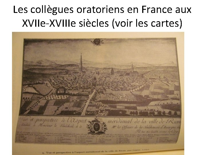 Les collègues oratoriens en France aux XVIIe-XVIIIe siècles (voir les cartes) 