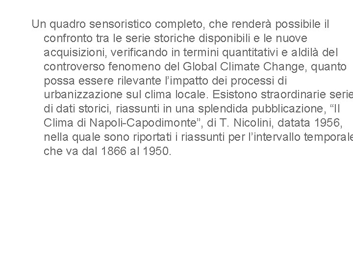 Un quadro sensoristico completo, che renderà possibile il confronto tra le serie storiche disponibili