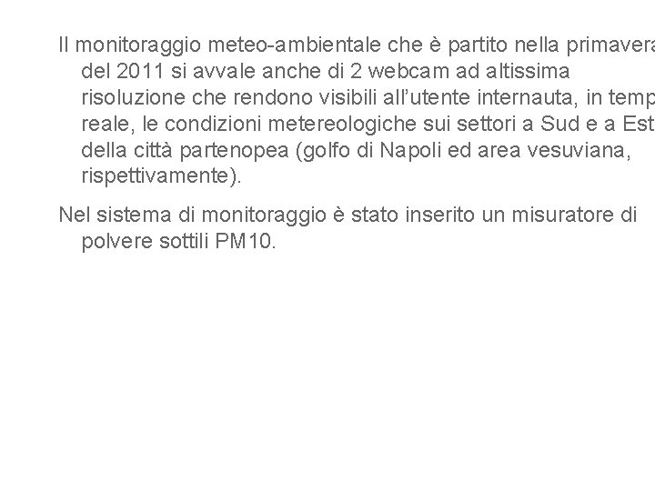 Il monitoraggio meteo-ambientale che è partito nella primavera del 2011 si avvale anche di