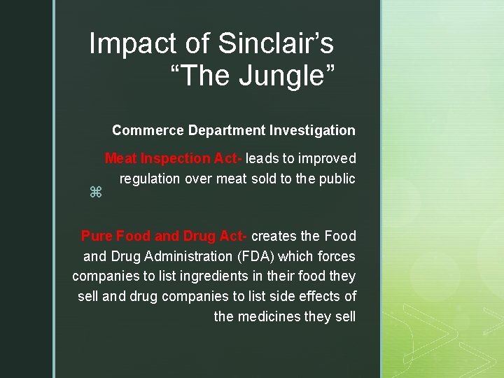 Impact of Sinclair’s “The Jungle” Commerce Department Investigation z Meat Inspection Act- leads to