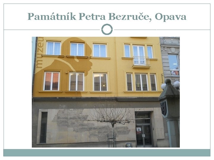 Památník Petra Bezruče, Opava 