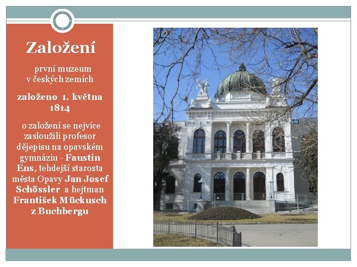 Založení vprvní muzeum v českých zemích založeno 1. května 1814 • o založení se