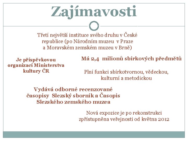 Zajímavosti Třetí největší instituce svého druhu v České republice (po Národním muzeu v Praze