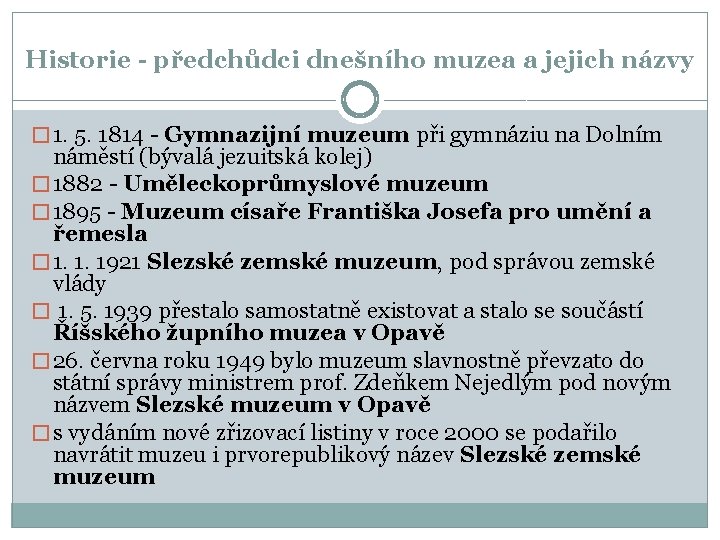 Historie - předchůdci dnešního muzea a jejich názvy � 1. 5. 1814 - Gymnazijní