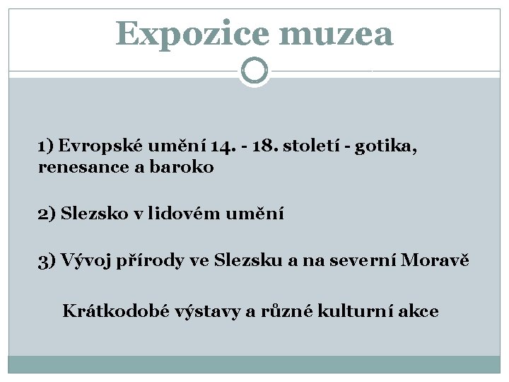 Expozice muzea 1) Evropské umění 14. - 18. století - gotika, renesance a baroko