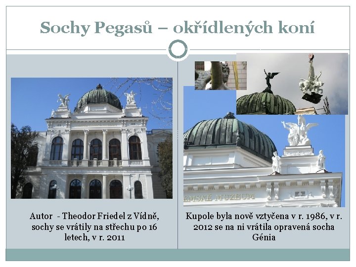 Sochy Pegasů – okřídlených koní Autor - Theodor Friedel z Vídně, sochy se vrátily