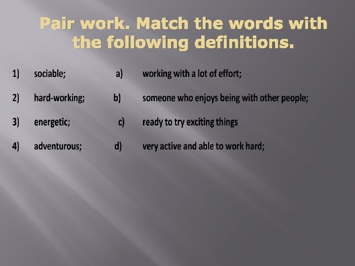 Pair work. Match the words with the following definitions. Pair work. Match the words with the following definitions.