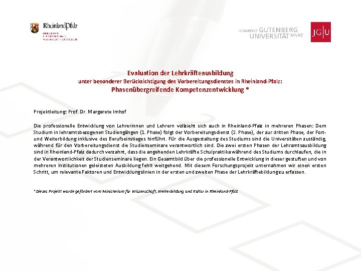 Evaluation der Lehrkräfteausbildung unter besonderer Berücksichtigung des Vorbereitungsdienstes in Rheinland-Pfalz: Phasenübergreifende Kompetenzentwicklung * Projektleitung: