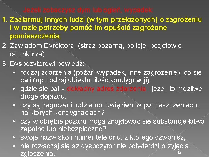 Jeżeli zobaczysz dym lub ogień, wypadek: 1. Zaalarmuj innych ludzi (w tym przełożonych) o