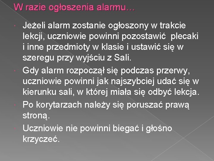 W razie ogłoszenia alarmu… Jeżeli alarm zostanie ogłoszony w trakcie lekcji, uczniowie powinni pozostawić