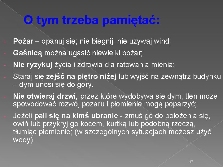 O tym trzeba pamiętać: - Pożar – opanuj się; nie biegnij; nie używaj wind;