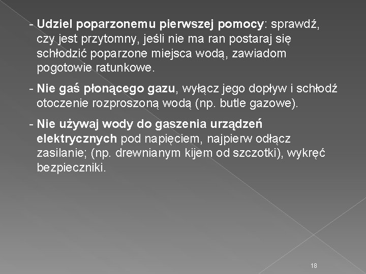 - Udziel poparzonemu pierwszej pomocy: sprawdź, czy jest przytomny, jeśli nie ma ran postaraj