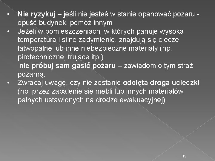  • • • Nie ryzykuj – jeśli nie jesteś w stanie opanować pożaru