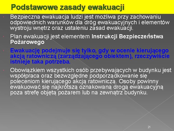 Podstawowe zasady ewakuacji Bezpieczna ewakuacja ludzi jest możliwa przy zachowaniu odpowiednich warunków dla dróg